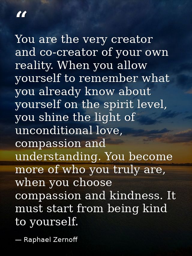 You are the very creator and co-creator of your own reality. When you allow yourself to remember what you already know a — Raphael Zernoff