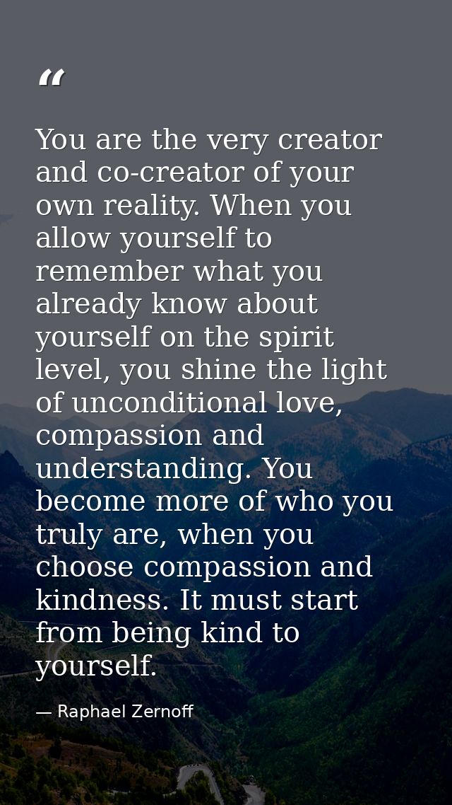 You are the very creator and co-creator of your own reality. When you allow yourself to remember what you already know a — Raphael Zernoff