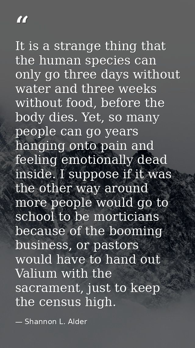 It is a strange thing that the human species can only go three days without water and three weeks without food, before t — Shannon L. Alder