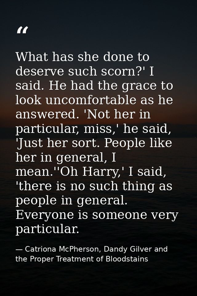 What has she done to deserve such scorn?' I said. He had the grace to look uncomfortable as he answered. 'Not her in par — Catriona McPherson, Dandy Gilver and the Proper Treatment of Bloodstains