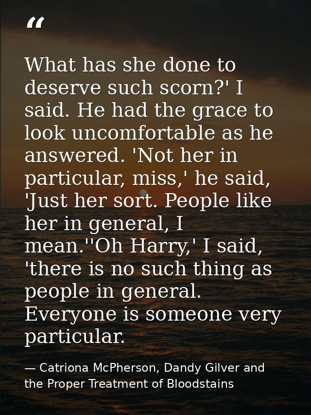 What has she done to deserve such scorn?' I said. He had the grace to look uncomfortable as he answered. 'Not her in par — Catriona McPherson, Dandy Gilver and the Proper Treatment of Bloodstains