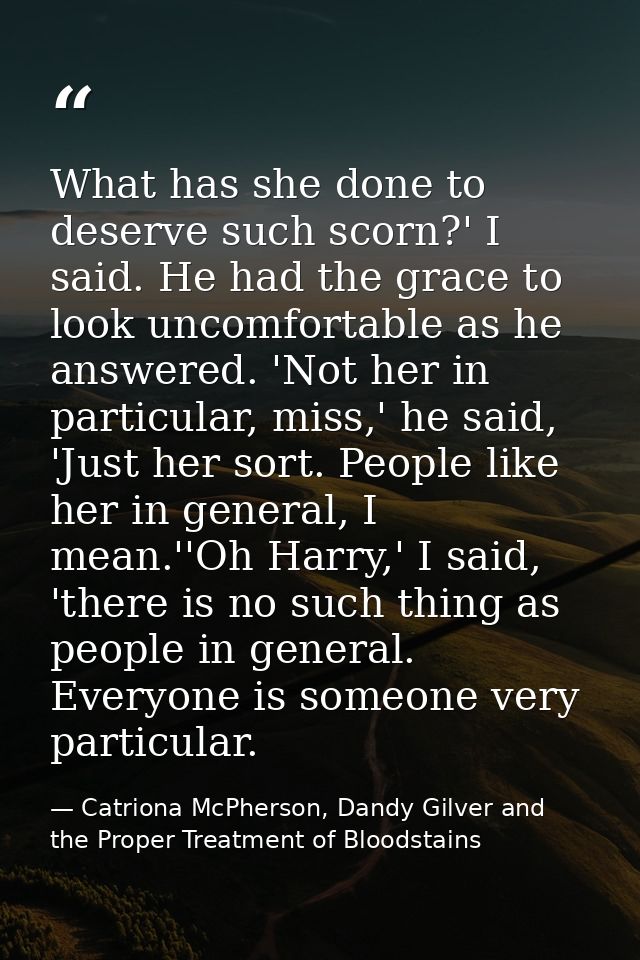 What has she done to deserve such scorn?' I said. He had the grace to look uncomfortable as he answered. 'Not her in par — Catriona McPherson, Dandy Gilver and the Proper Treatment of Bloodstains