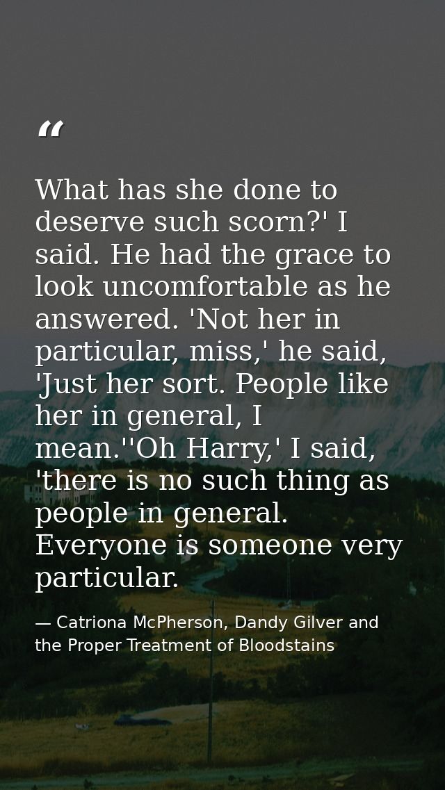 What has she done to deserve such scorn?' I said. He had the grace to look uncomfortable as he answered. 'Not her in par — Catriona McPherson, Dandy Gilver and the Proper Treatment of Bloodstains