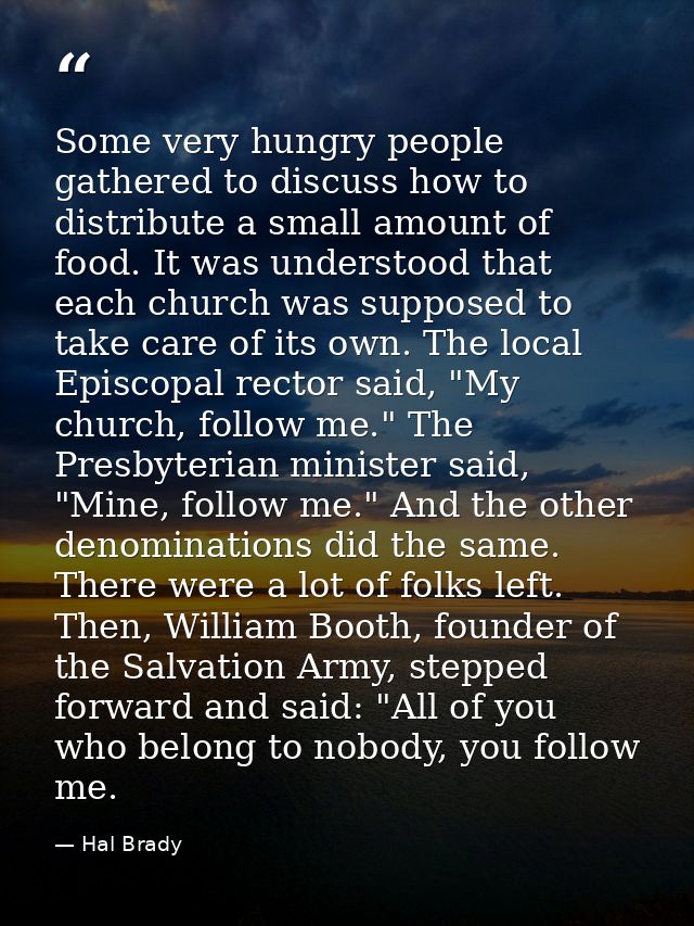 Some very hungry people gathered to discuss how to distribute a small amount of food. It was understood that each church — Hal Brady