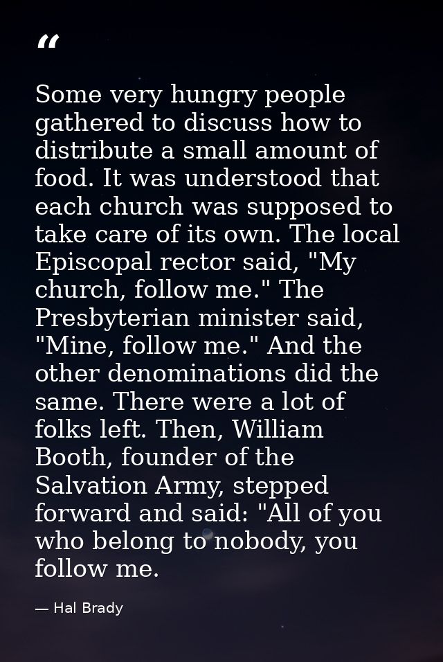 Some very hungry people gathered to discuss how to distribute a small amount of food. It was understood that each church — Hal Brady
