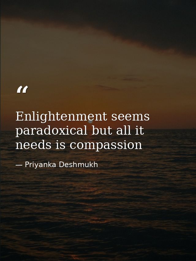Enlightenment seems paradoxical but all it needs is compassion — Priyanka Deshmukh