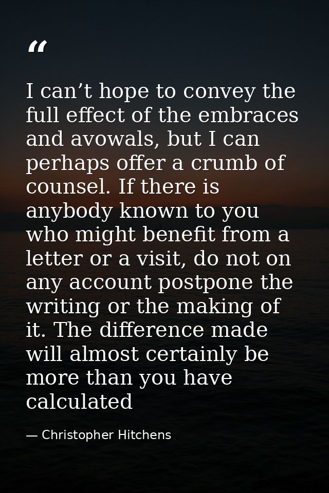 I can’t hope to convey the full effect of the embraces and avowals, but I can perhaps offer a crumb of counsel. If there — Christopher Hitchens