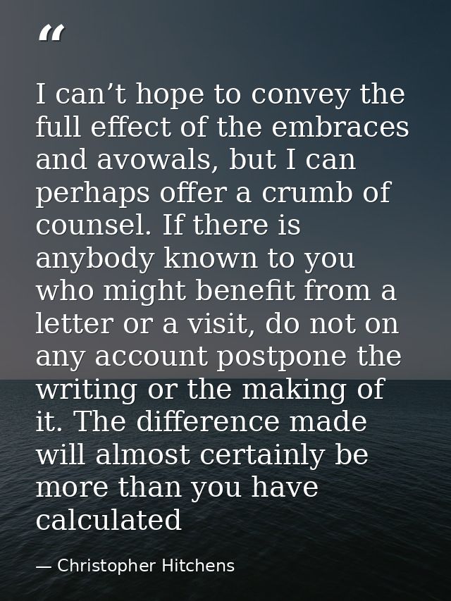 I can’t hope to convey the full effect of the embraces and avowals, but I can perhaps offer a crumb of counsel. If there — Christopher Hitchens