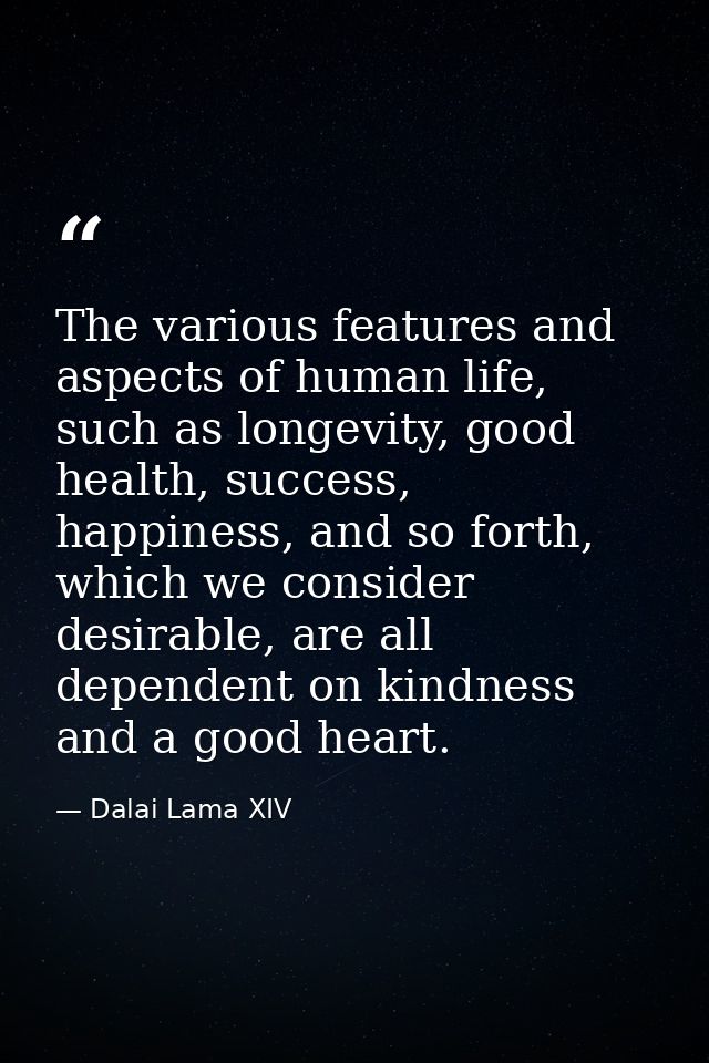 The various features and aspects of human life, such as longevity, good health, success, happiness, and so forth, which  — Dalai Lama XIV