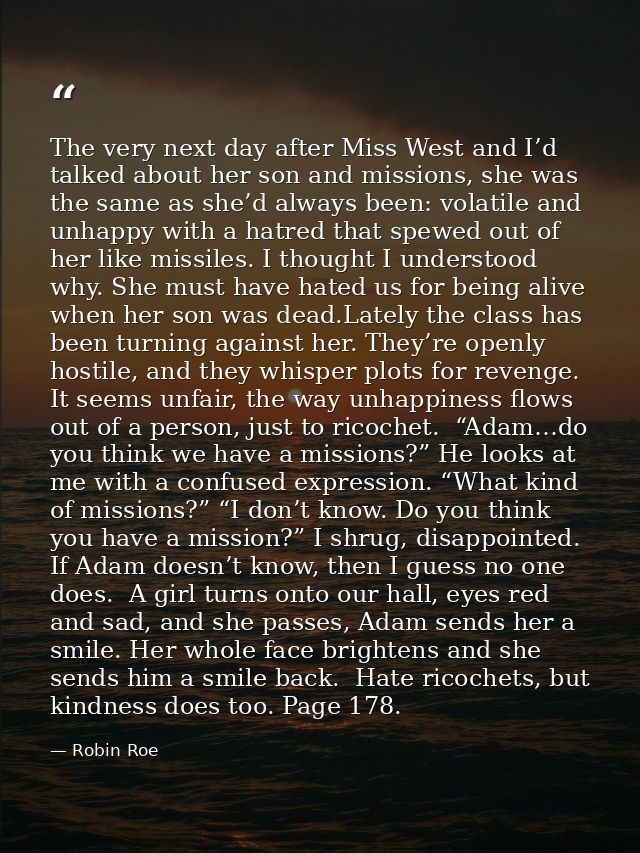 The very next day after Miss West and I’d talked about her son and missions, she was the same as she’d always been: vola — Robin Roe