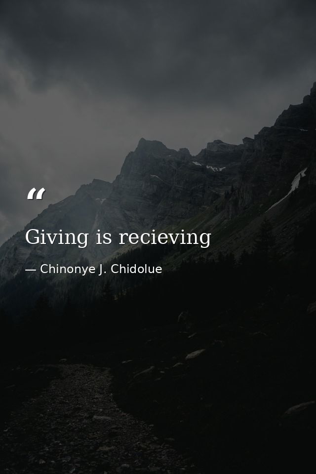Giving is recieving — Chinonye J. Chidolue