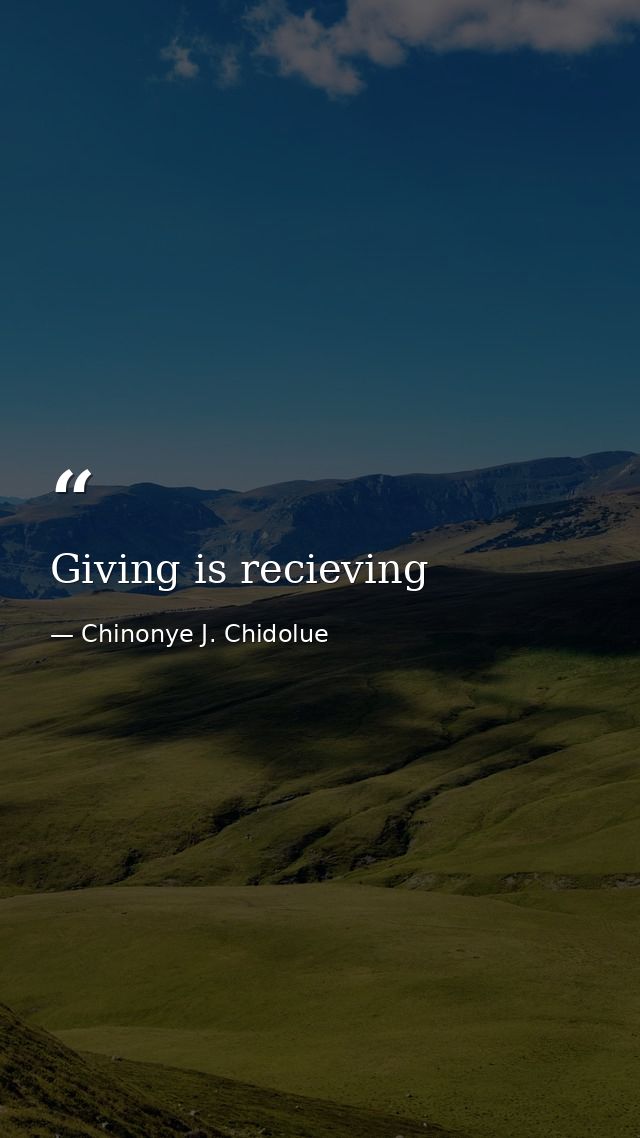 Giving is recieving — Chinonye J. Chidolue