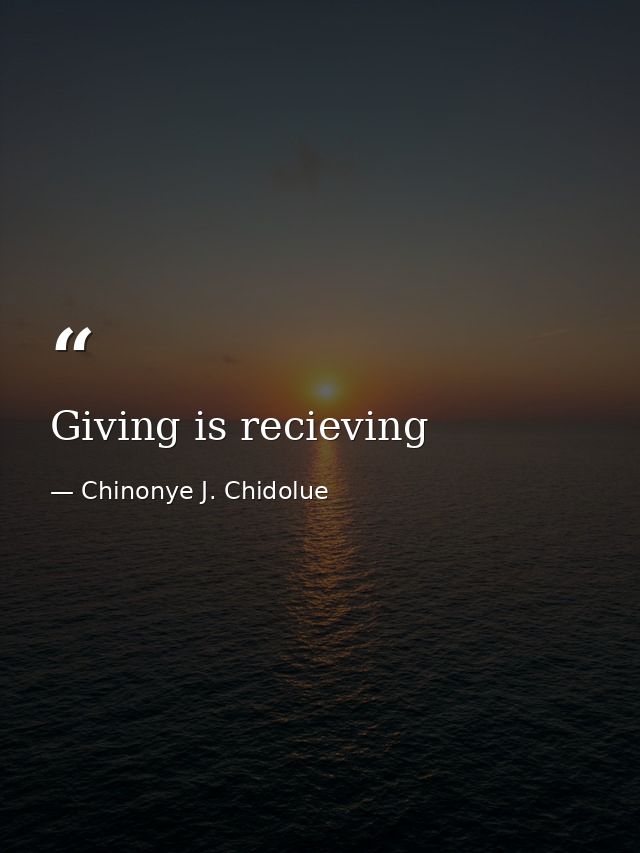 Giving is recieving — Chinonye J. Chidolue