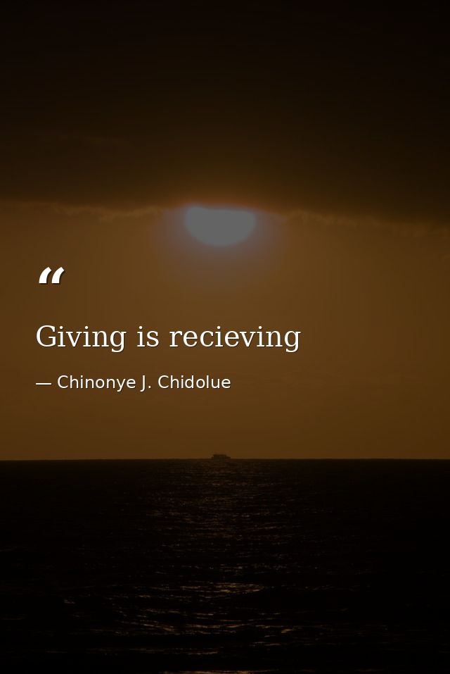 Giving is recieving — Chinonye J. Chidolue
