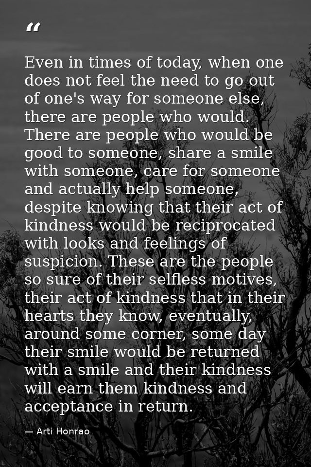 Even in times of today, when one does not feel the need to go out of one's way for someone else, there are people who wo — Arti Honrao