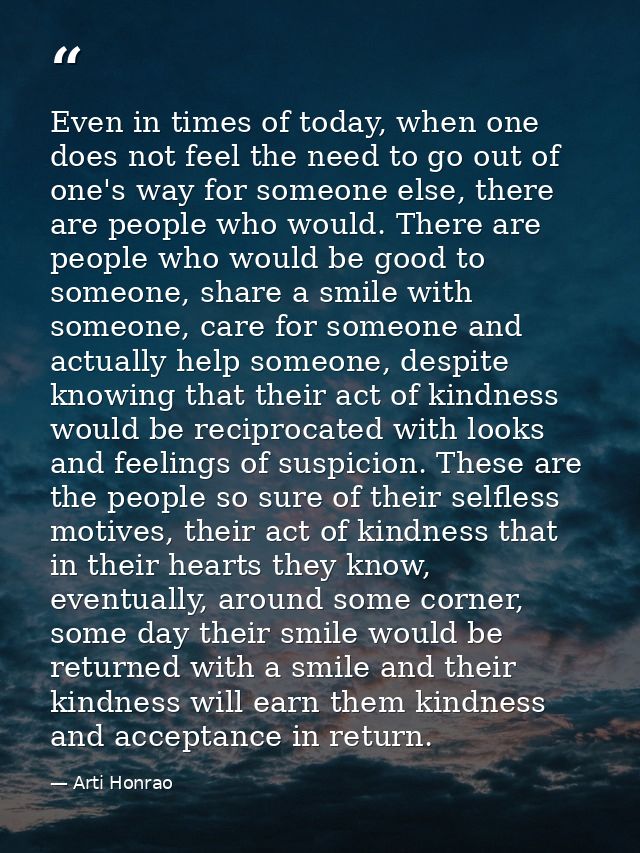 Even in times of today, when one does not feel the need to go out of one's way for someone else, there are people who wo — Arti Honrao
