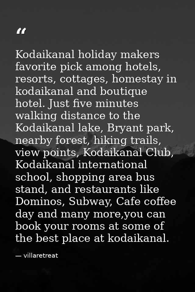 Kodaikanal holiday makers favorite pick among hotels, resorts, cottages, homestay in kodaikanal and boutique hotel. Just — villaretreat