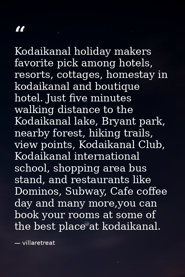 Kodaikanal holiday makers favorite pick among hotels, resorts, cottages, homestay in kodaikanal and boutique hotel. Just — villaretreat