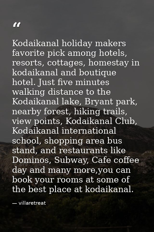 Kodaikanal holiday makers favorite pick among hotels, resorts, cottages, homestay in kodaikanal and boutique hotel. Just — villaretreat