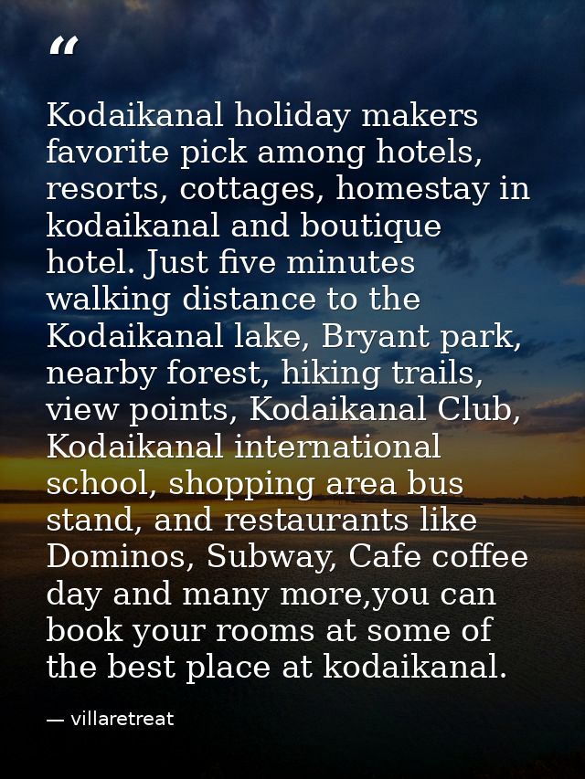 Kodaikanal holiday makers favorite pick among hotels, resorts, cottages, homestay in kodaikanal and boutique hotel. Just — villaretreat