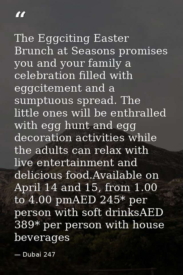 The Eggciting Easter Brunch at Seasons promises you and your family a celebration filled with eggcitement and a sumptuou — Dubai 247