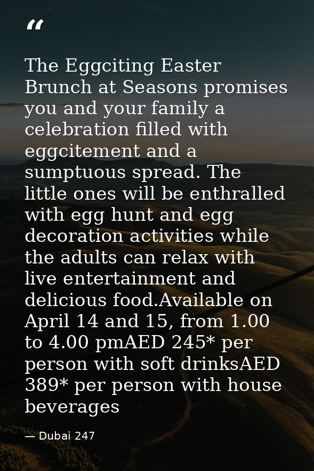 The Eggciting Easter Brunch at Seasons promises you and your family a celebration filled with eggcitement and a sumptuou — Dubai 247