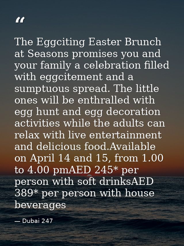 The Eggciting Easter Brunch at Seasons promises you and your family a celebration filled with eggcitement and a sumptuou — Dubai 247