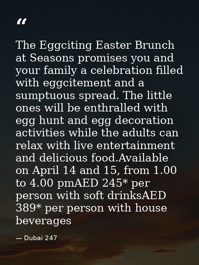 The Eggciting Easter Brunch at Seasons promises you and your family a celebration filled with eggcitement and a sumptuou — Dubai 247