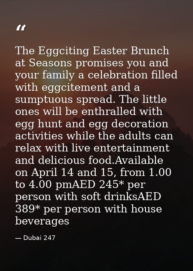 The Eggciting Easter Brunch at Seasons promises you and your family a celebration filled with eggcitement and a sumptuou — Dubai 247