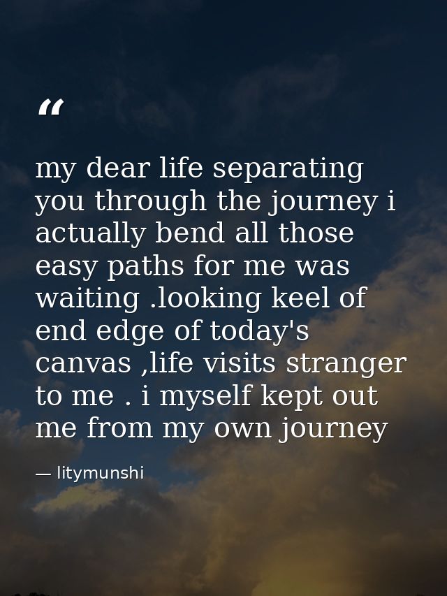 my dear life separating you through the journey i actually bend all those easy paths for me was waiting .looking keel of — litymunshi