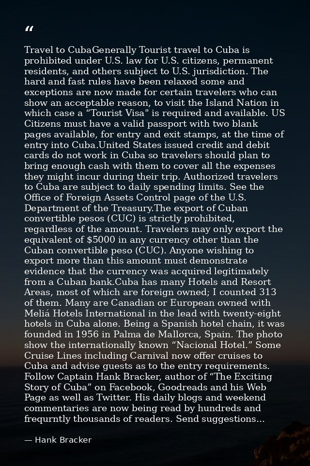 Travel to CubaGenerally Tourist travel to Cuba is prohibited under U.S. law for U.S. citizens, permanent residents, and  — Hank Bracker