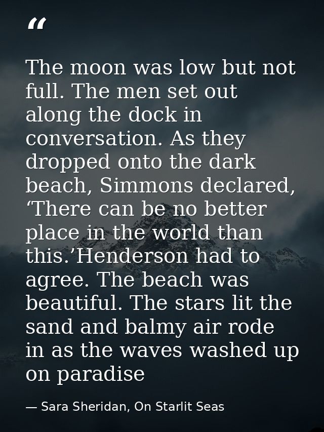 The moon was low but not full. The men set out along the dock in conversation. As they dropped onto the dark beach, Simm — Sara Sheridan, On Starlit Seas