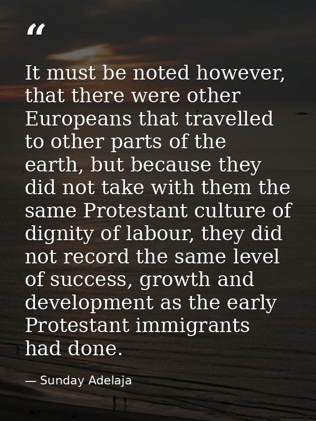 It must be noted however, that there were other Europeans that travelled to other parts of the earth, but because they d — Sunday Adelaja