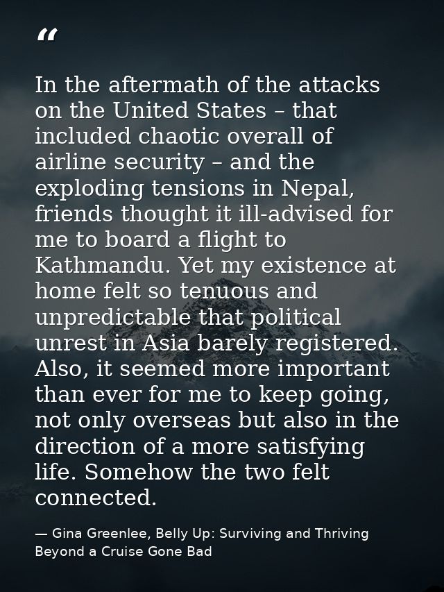 In the aftermath of the attacks on the United States – that included chaotic overall of airline security – and the explo — Gina Greenlee, Belly Up: Surviving and Thriving Beyond a Cruise Gone Bad