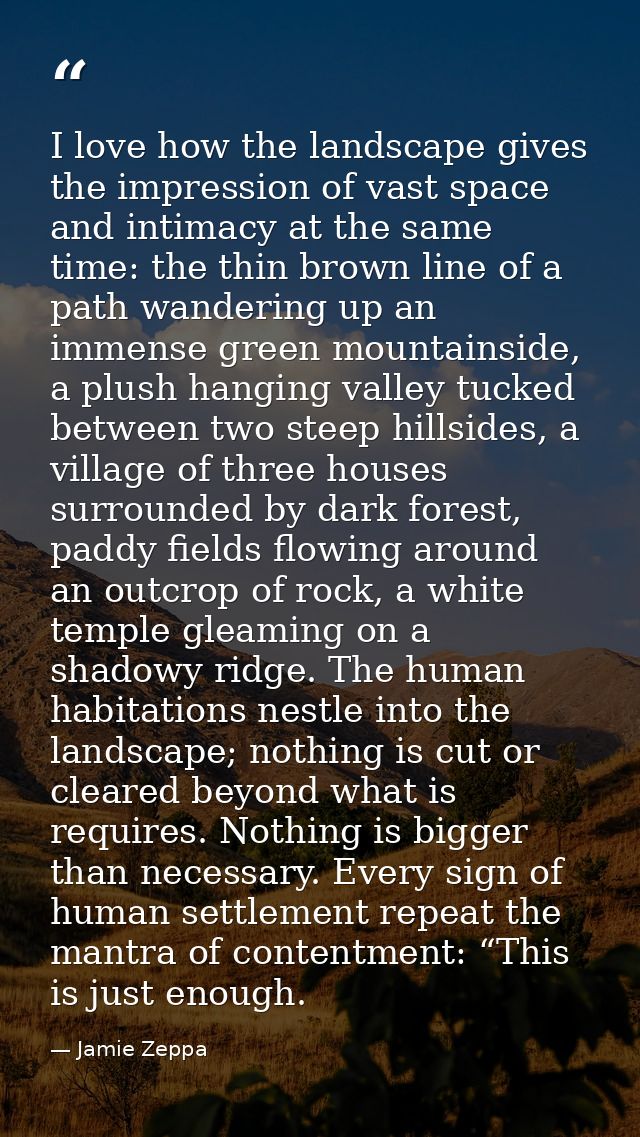 I love how the landscape gives the impression of vast space and intimacy at the same time: the thin brown line of a path — Jamie Zeppa