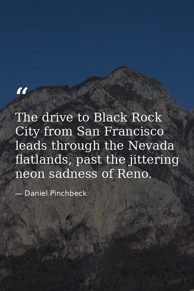 The drive to Black Rock City from San Francisco leads through the Nevada flatlands, past the jittering neon sadness of R — Daniel Pinchbeck