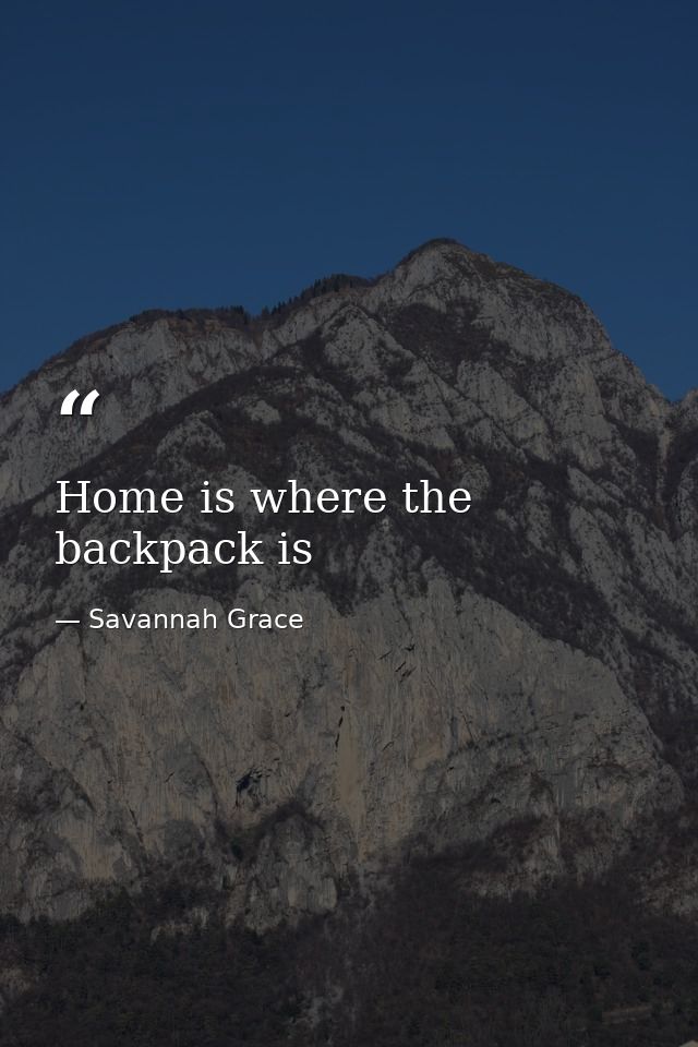 Home is where the backpack is — Savannah Grace