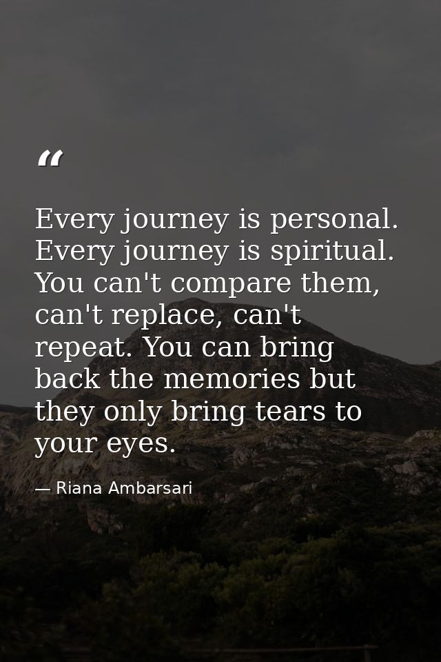 Every journey is personal. Every journey is spiritual. You can't compare them, can't replace, can't repeat. You can brin — Riana Ambarsari