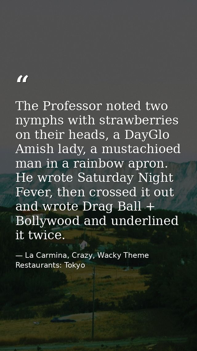 The Professor noted two nymphs with strawberries on their heads, a DayGlo Amish lady, a mustachioed man in a rainbow apr — La Carmina, Crazy, Wacky Theme Restaurants: Tokyo