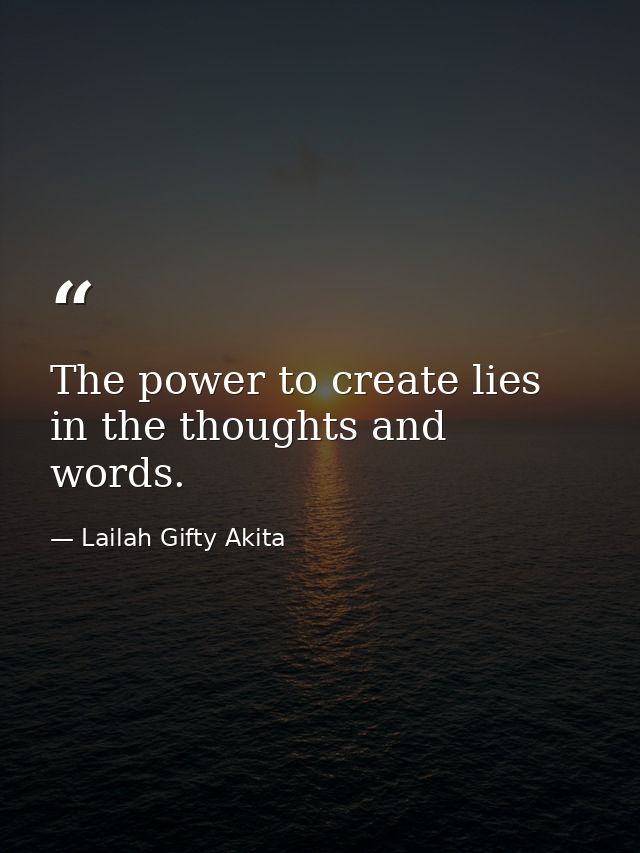 The power to create lies in the thoughts and words. — Lailah Gifty Akita
