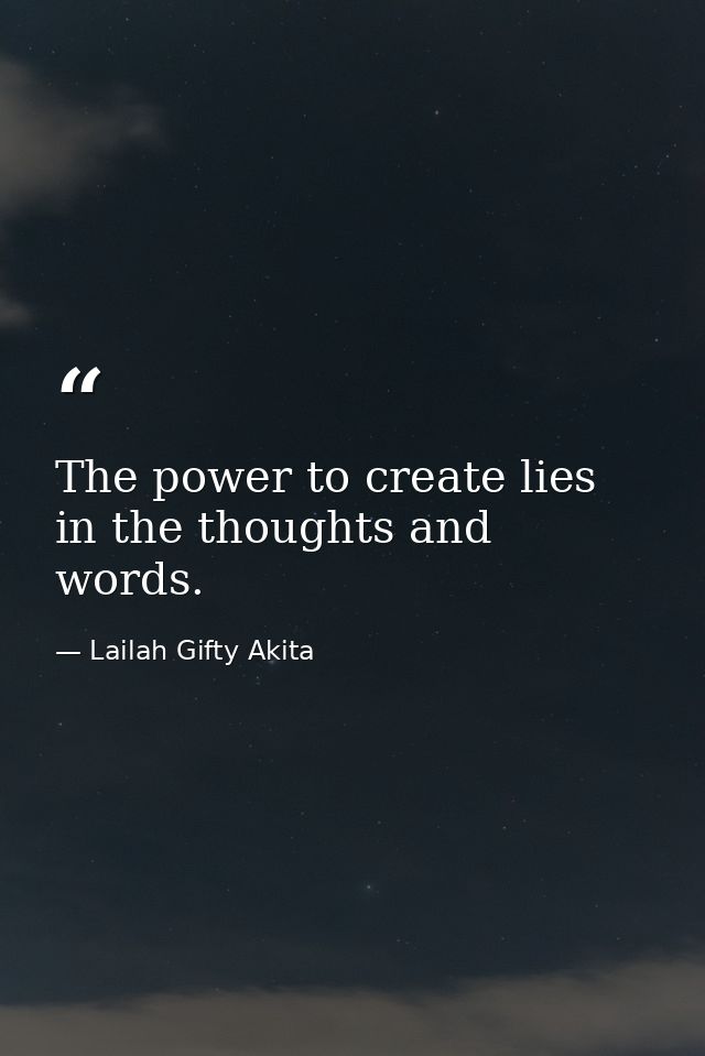 The power to create lies in the thoughts and words. — Lailah Gifty Akita