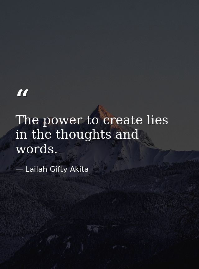 The power to create lies in the thoughts and words. — Lailah Gifty Akita