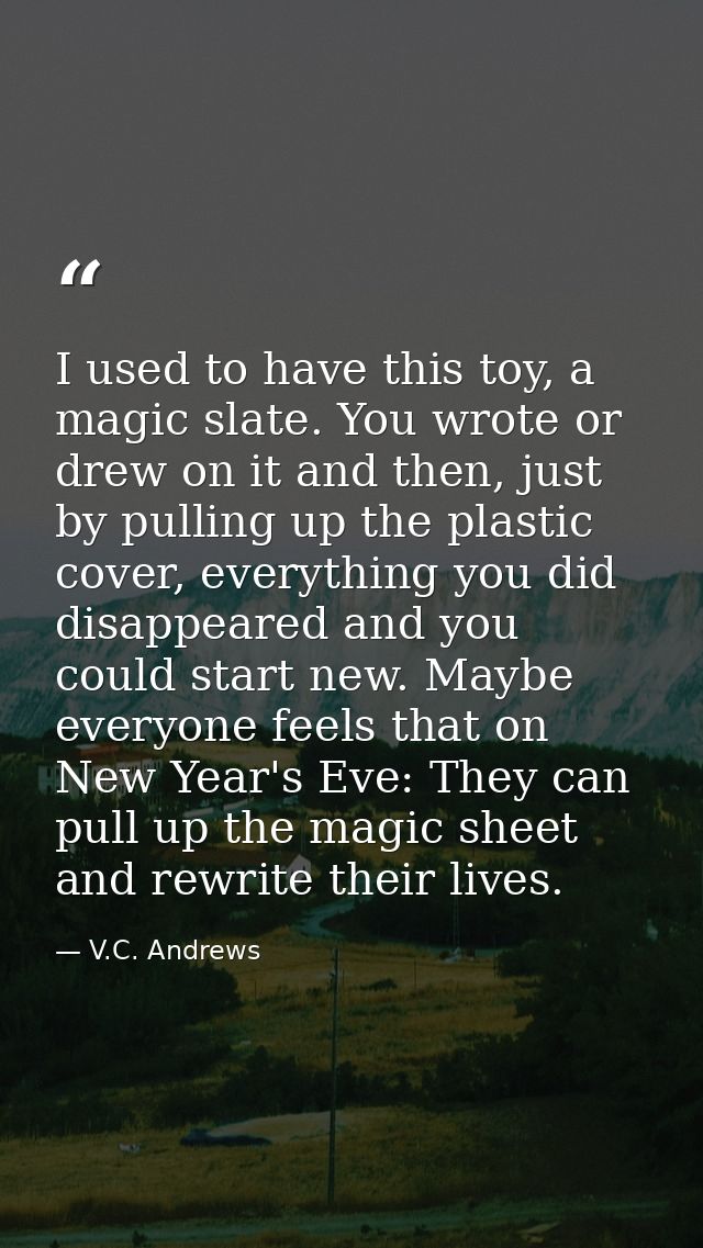 I used to have this toy, a magic slate. You wrote or drew on it and then, just by pulling up the plastic cover, everythi — V.C. Andrews