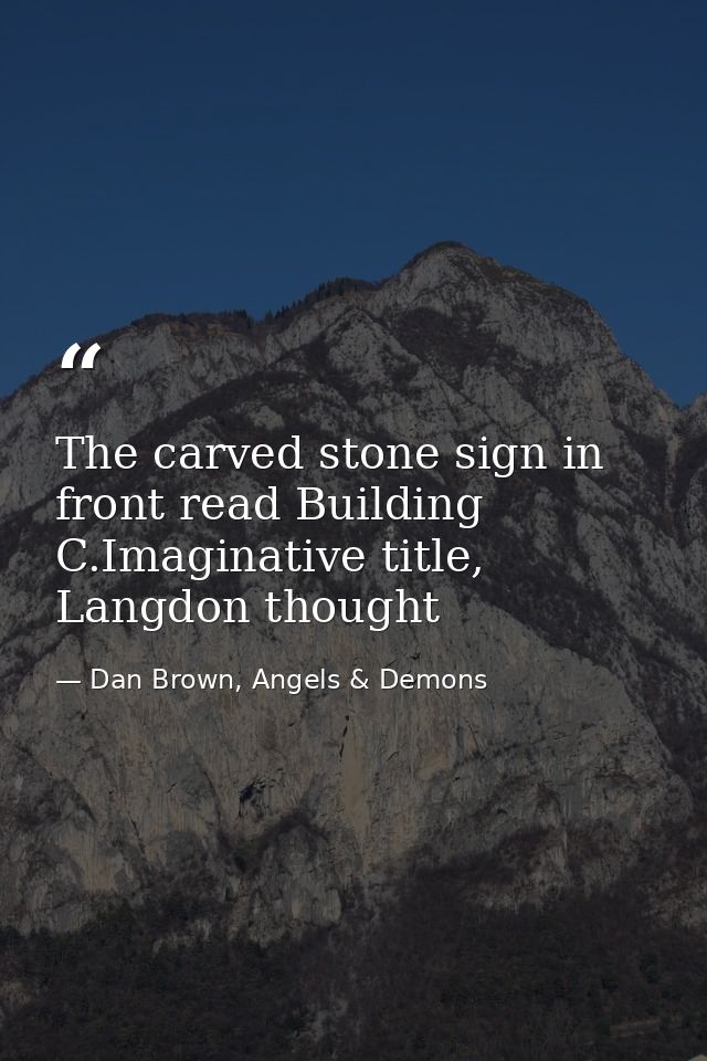 The carved stone sign in front read Building C.Imaginative title, Langdon thought — Dan Brown, Angels & Demons