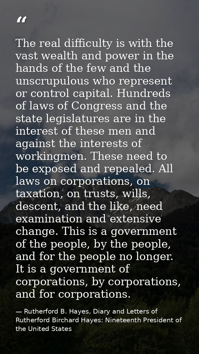 The real difficulty is with the vast wealth and power in the hands of the few and the unscrupulous who represent or cont — Rutherford B. Hayes, Diary and Letters of Rutherford Birchard Hayes: Nineteenth President of the United States