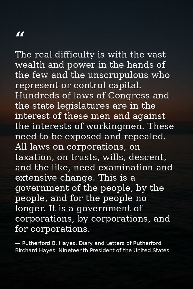 The real difficulty is with the vast wealth and power in the hands of the few and the unscrupulous who represent or cont — Rutherford B. Hayes, Diary and Letters of Rutherford Birchard Hayes: Nineteenth President of the United States