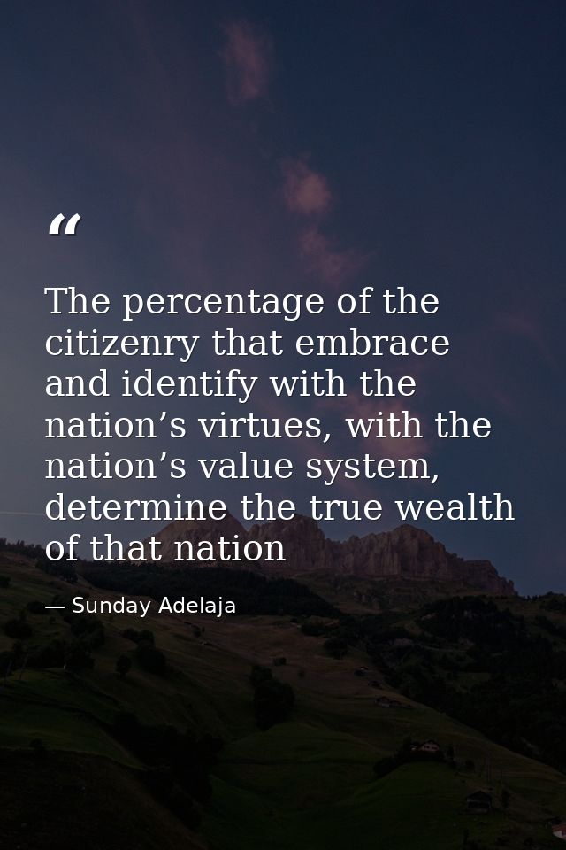 The percentage of the citizenry that embrace and identify with the nation’s virtues, with the nation’s value system, det — Sunday Adelaja