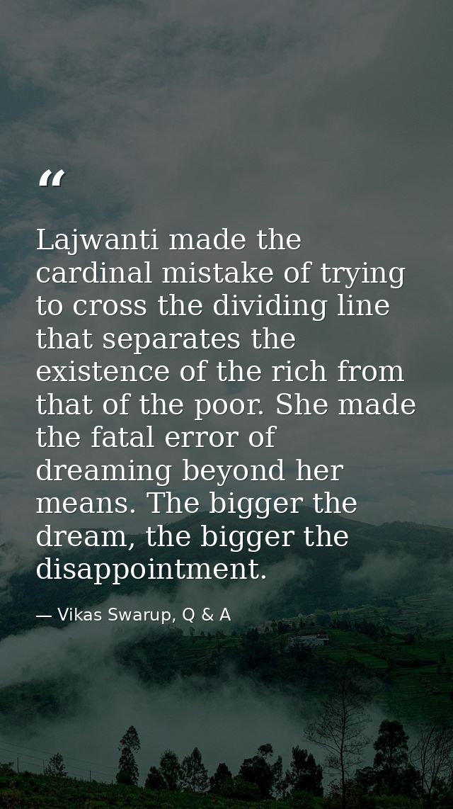 Lajwanti made the cardinal mistake of trying to cross the dividing line that separates the existence of the rich from th — Vikas Swarup, Q & A