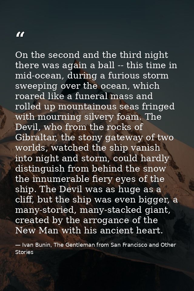 On the second and the third night there was again a ball -- this time in mid-ocean, during a furious storm sweeping over — Ivan Bunin, The Gentleman from San Francisco and Other Stories