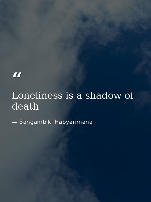 Loneliness is a shadow of death — Bangambiki Habyarimana